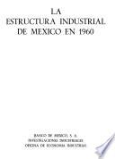 La estructura industrial de México en 1960