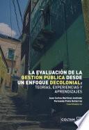 La evaluación de la gestión pública desde un enfoque decolonial: teorías, experiencias y aprendizajes
