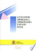 La evaluación del aprendizaje de la composición escrita en situación escolar