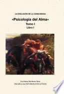 LA EVOLUCION DE LA CONSCIENCIA «Psicología del Alma» Tomo I