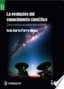La evolución del conocimiento científico