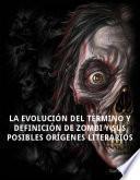 La evolución del término y definición de zombi y sus posibles orígenes literarios