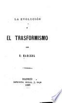 La evolución y el trasformismo