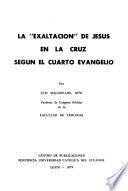 La exaltación de Jesús en la cruz según el cuarto evangelio