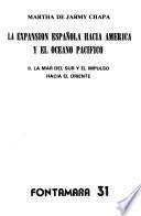 La expansión española hacia América y el Océano Pacífico: La Mar del Sur y el impulso hacia el oriente