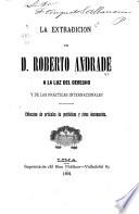 La extradicion de d. Roberto Andrade á la luz del derecho y de las prácticas internacionales