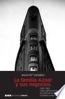 La familia Aznar y sus negocios (1830-1983)