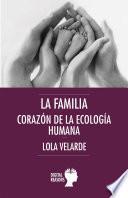 La familia, corazón de la ecología humana