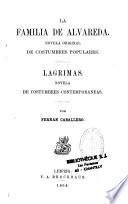 La familia de Alvareda, novela original de costumbres populares. Lagrimas. Novela de costumbres contemporaneas