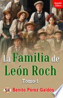La familia de León Roch, Tomo 1