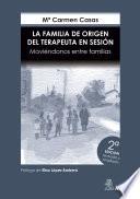 La Familia de Origen del Terapeuta en sesión. Moviéndonos entre familias. Edición renovada