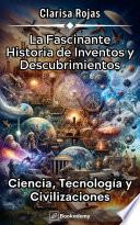 La Fascinante Historia de Inventos y Descubrimientos