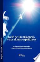 La Fe de Un Misionero Y Sus Dones Espirituales