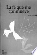 La fe que me conmueve