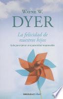 La felicidad de nuestros hijos / What Do You Really Want for Your Children?