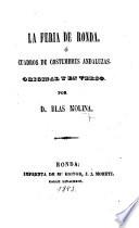 La Feria de Ronda, ó cuadros de costumbres andaluzas. Original y en verso