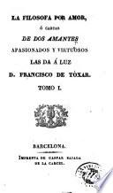 La Filósofa por amor, ó, Cartas de dos amantes apasionados y virtuosos