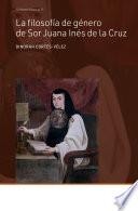 La filosofía de género de Sor Juana Inés de la Cruz