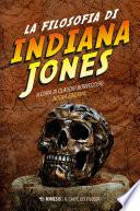 La filosofia di Indiana Jones