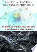 LA FÍSICA CUÁNTICA NO ES INCOMPRENSIBLE