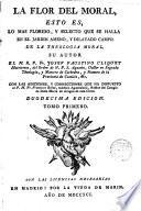 La flor de la moral...condiciones y correcciones del P. Francisco Belza
