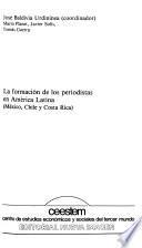 La Formación de los periodistas en América Latina (México, Chile y Costa Rica)