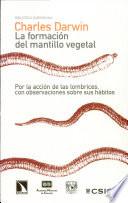 La formación del mantillo vegetal, por la acción de las lombrices, con observaciones sobre sus hábitos