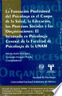La formación profesional del psicólogo en el campo de la salud, la educación, los procesos sociales y las organizaciones