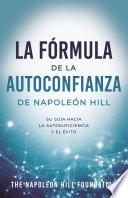 La Fórmula De La Autoconfianza De Napoleón Hill (Napoleon Hill's Self-Confidence Formula)