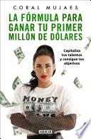 La fórmula para ganar tu primer millón de dólares
