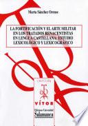 La fortificación y el arte militar en los tratados renacentistas en lengua castellana: estudio lexicológico y lexicográfico