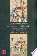 La frontera norte de México, 1821-1846