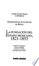 La fundación del Estado mexicano, 1821-1855