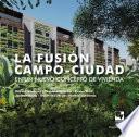 La fusión campo-ciudad en un nuevo concepto de vivienda