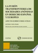 La fusión transfronteriza de sociedades anónimas en derecho español y europeo