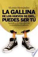 La gallina de los huevos de oro... puedes ser tú