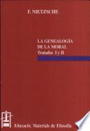 La genealogía de la moral (Tratados I y II)