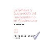 La génesis y superación del funcionalismo en arquitectura