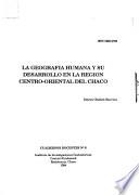 La geografía humana y su desarrollo en la región centro-oriental del Chaco