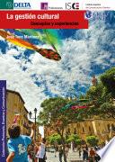 La Gestión Cultural. Conceptos Y Experiencias
