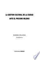 La gestión cultural de la ciudad ante el próximo milenio