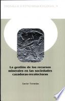 La gestión de los recursos minerales en las sociedades cazadoras-recolectoras