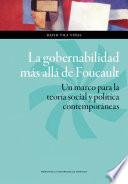 La gobernabilidad más allá de Foucault.