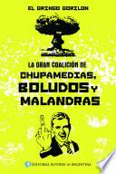 La gran coalición de chupamedias, boludos y malandras
