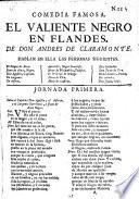 La gran comedia del Valiente Negro en Flandres. By A. de Claramonte. In verse