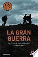 La Gran Guerra : la Primera Guerra Mundial al descubierto