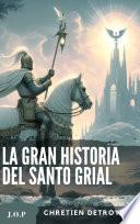 La Gran Historia Del Santo Grial