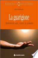 La guarigione. Mantenersi sani, vivere in armonia