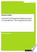 La Guerra Civil Española la España nacional y la republicana - Una comparación crítica