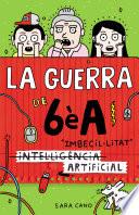 La guerra de 6èA 3 - (Intel·ligència) Imbecil·litat artificial
